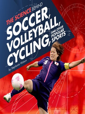 cover image of The Science Behind Soccer, Volleyball, Cycling, and Other Popular Sports